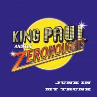 King Paul and the Zeronoughts - Junk In My Trunk