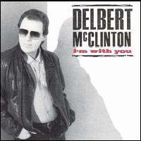 LP:&nbsp;Delbert McClinton  - I'm With You
